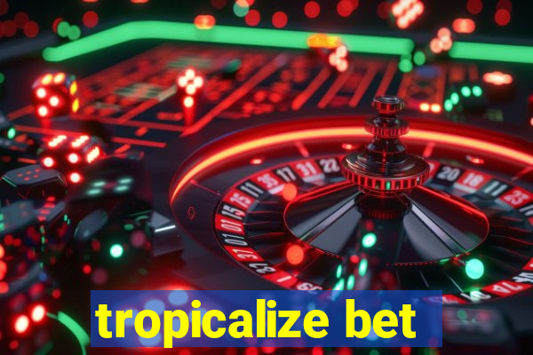 tropicalize bet